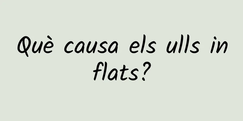 Què causa els ulls inflats?