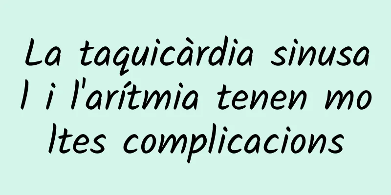 La taquicàrdia sinusal i l'arítmia tenen moltes complicacions