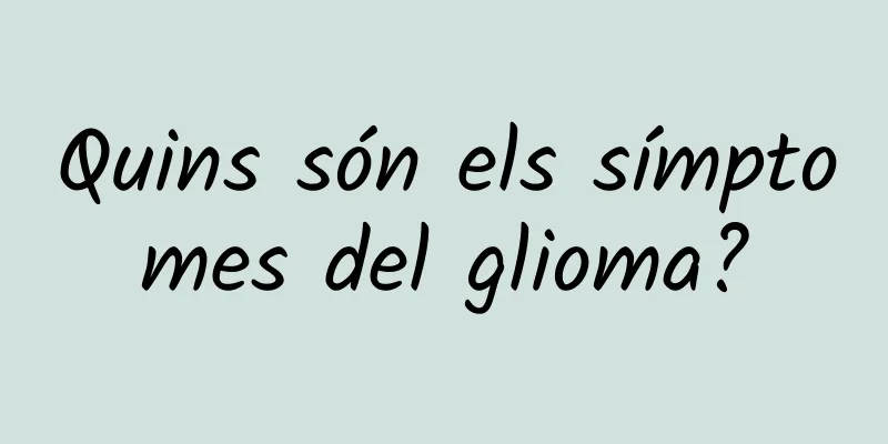 Quins són els símptomes del glioma?