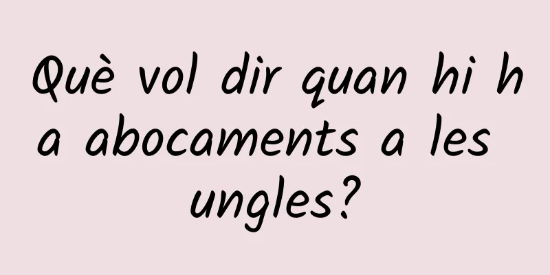 Què vol dir quan hi ha abocaments a les ungles?