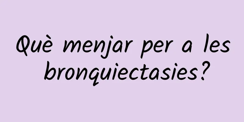 Què menjar per a les bronquiectasies?