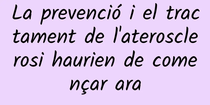 La prevenció i el tractament de l'aterosclerosi haurien de començar ara