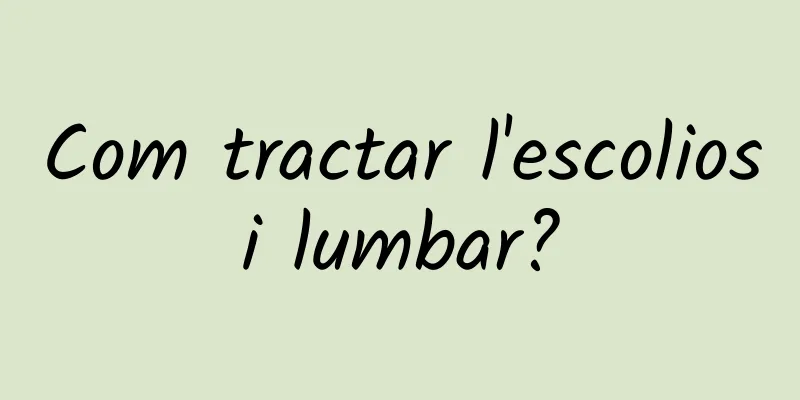 Com tractar l'escoliosi lumbar?