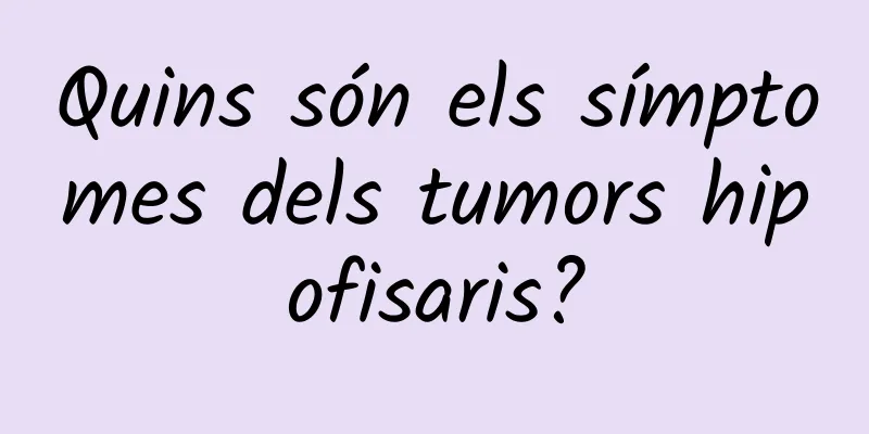Quins són els símptomes dels tumors hipofisaris?