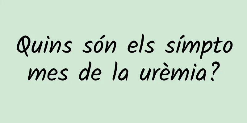 Quins són els símptomes de la urèmia?