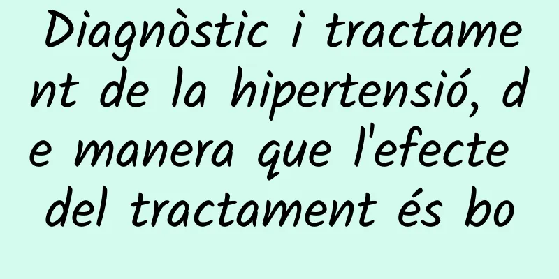 Diagnòstic i tractament de la hipertensió, de manera que l'efecte del tractament és bo
