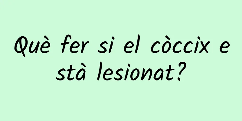 Què fer si el còccix està lesionat?