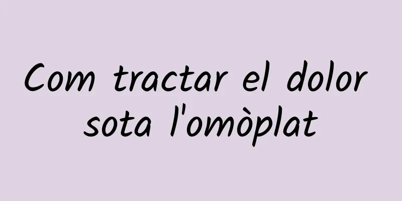Com tractar el dolor sota l'omòplat