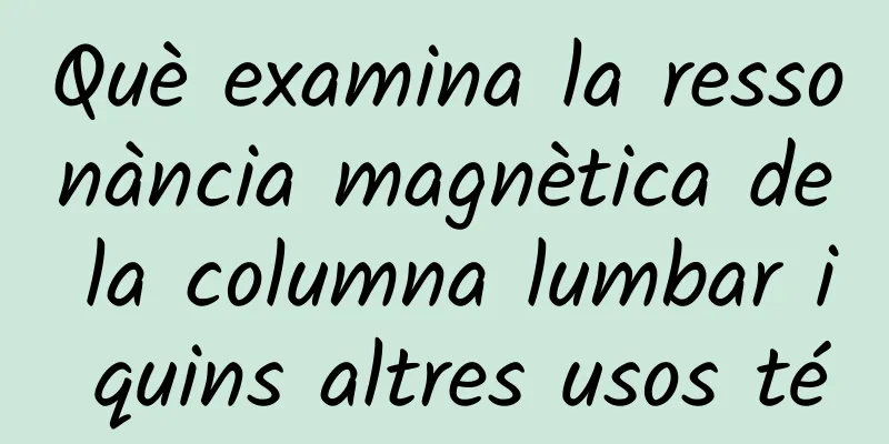 Què examina la ressonància magnètica de la columna lumbar i quins altres usos té