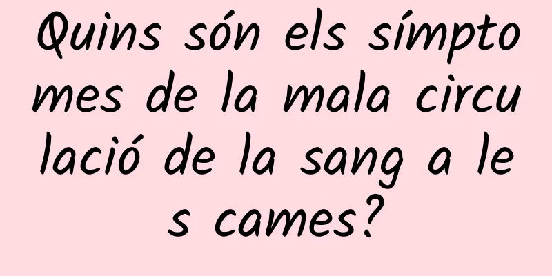 Quins són els símptomes de la mala circulació de la sang a les cames?