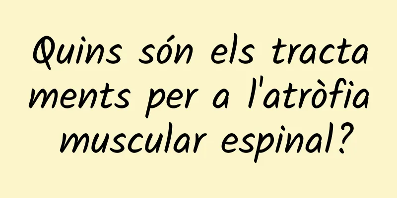 Quins són els tractaments per a l'atròfia muscular espinal?