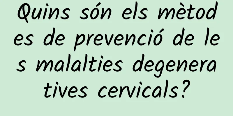 Quins són els mètodes de prevenció de les malalties degeneratives cervicals?