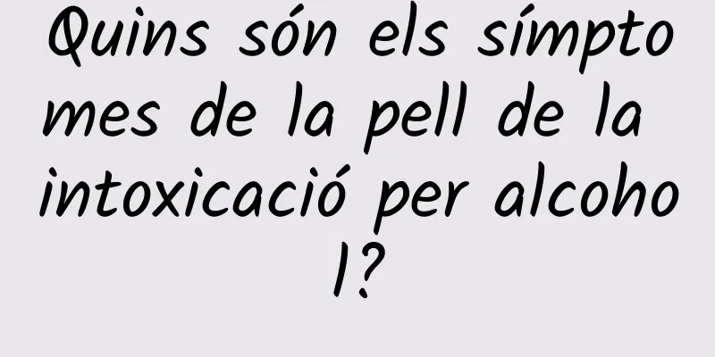 Quins són els símptomes de la pell de la intoxicació per alcohol?