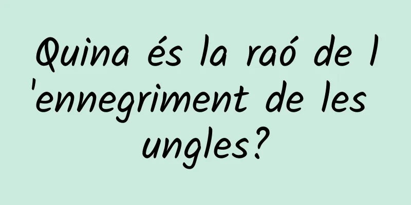 Quina és la raó de l'ennegriment de les ungles?