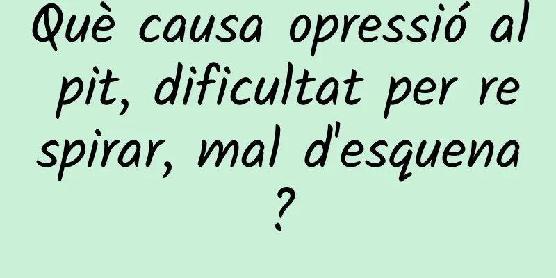 Què causa opressió al pit, dificultat per respirar, mal d'esquena?