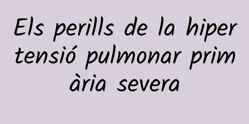 Els perills de la hipertensió pulmonar primària severa