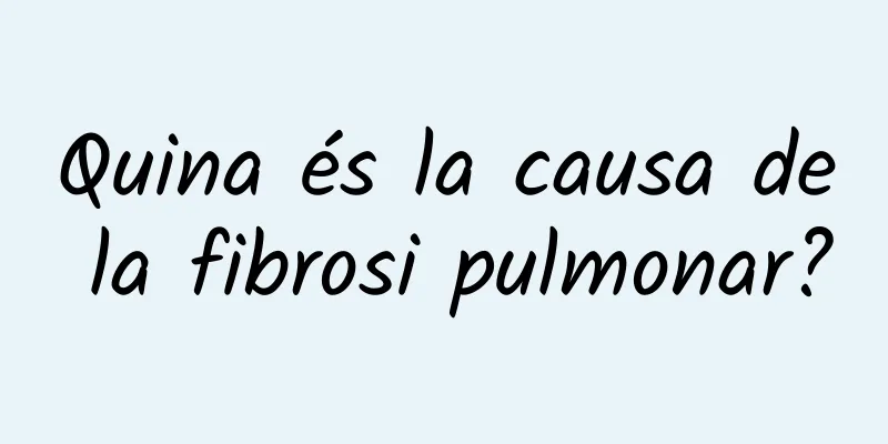 Quina és la causa de la fibrosi pulmonar?