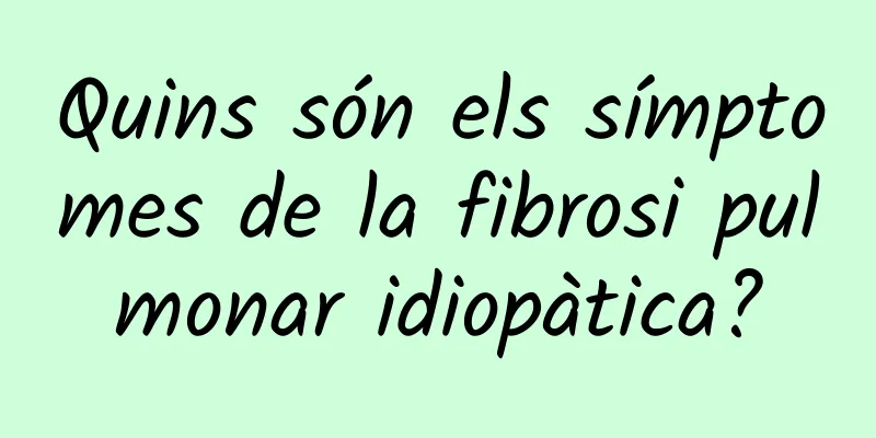 Quins són els símptomes de la fibrosi pulmonar idiopàtica?