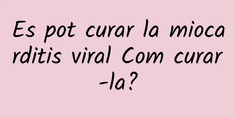 Es pot curar la miocarditis viral Com curar-la?