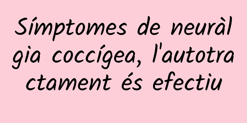 Símptomes de neuràlgia coccígea, l'autotractament és efectiu