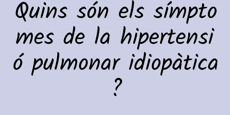 Quins són els símptomes de la hipertensió pulmonar idiopàtica?