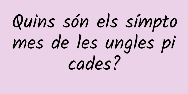 Quins són els símptomes de les ungles picades?