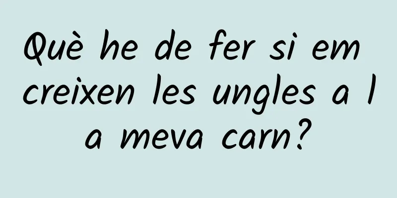 Què he de fer si em creixen les ungles a la meva carn?