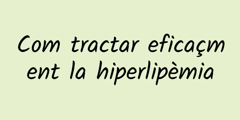 Com tractar eficaçment la hiperlipèmia