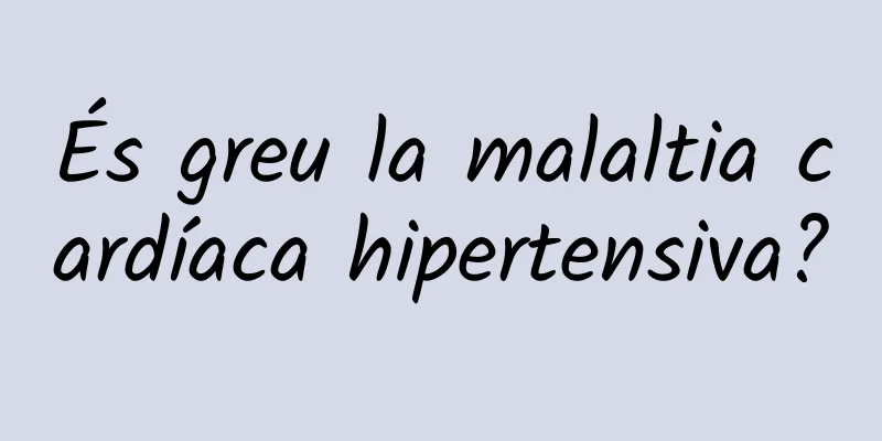 És greu la malaltia cardíaca hipertensiva?