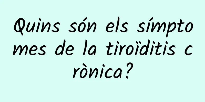 Quins són els símptomes de la tiroïditis crònica?