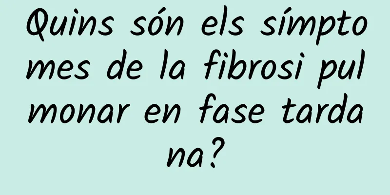 Quins són els símptomes de la fibrosi pulmonar en fase tardana?