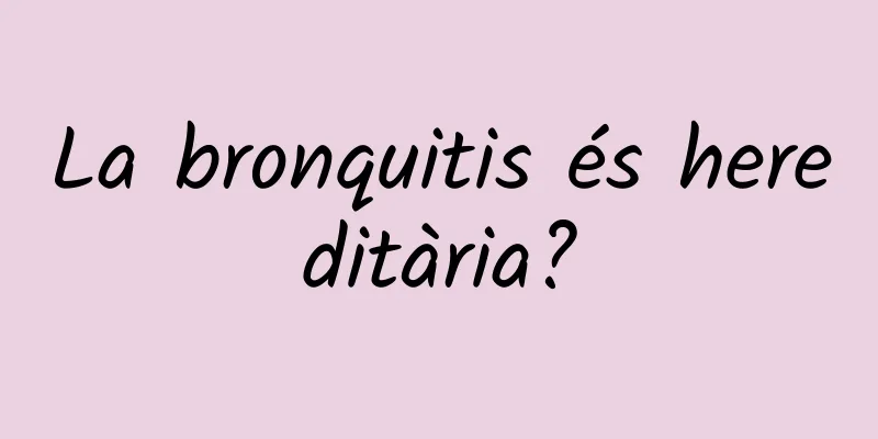 La bronquitis és hereditària?