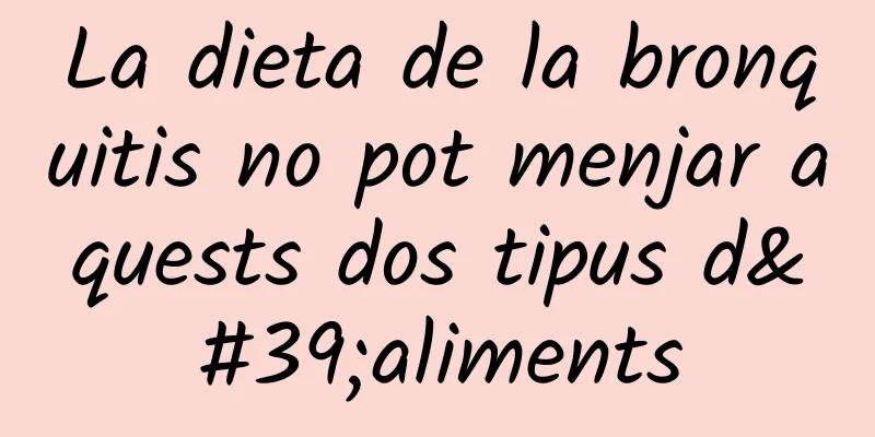 La dieta de la bronquitis no pot menjar aquests dos tipus d'aliments