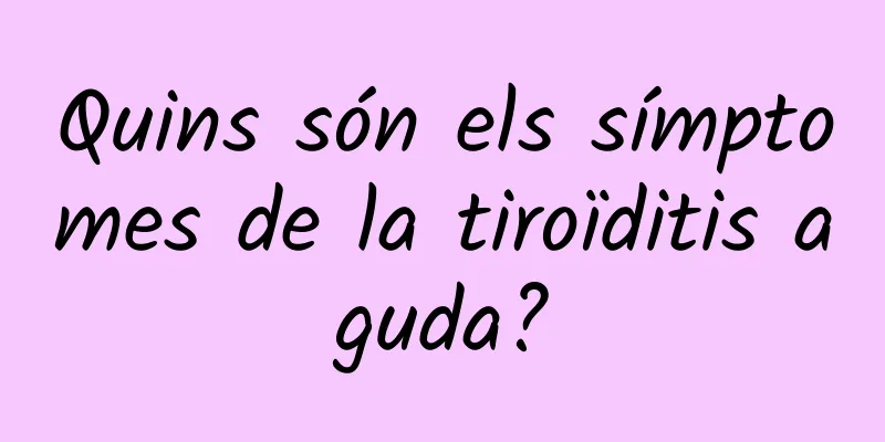 Quins són els símptomes de la tiroïditis aguda?