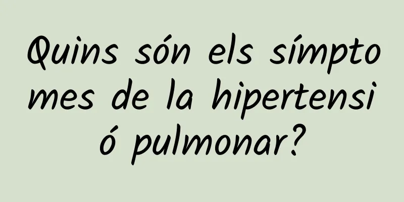 Quins són els símptomes de la hipertensió pulmonar?