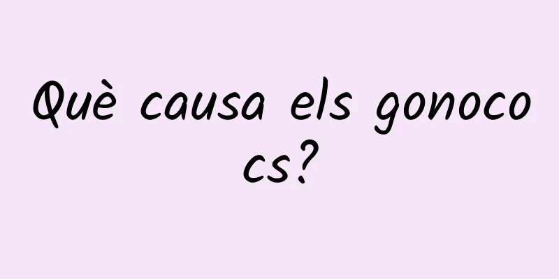 Què causa els gonococs?