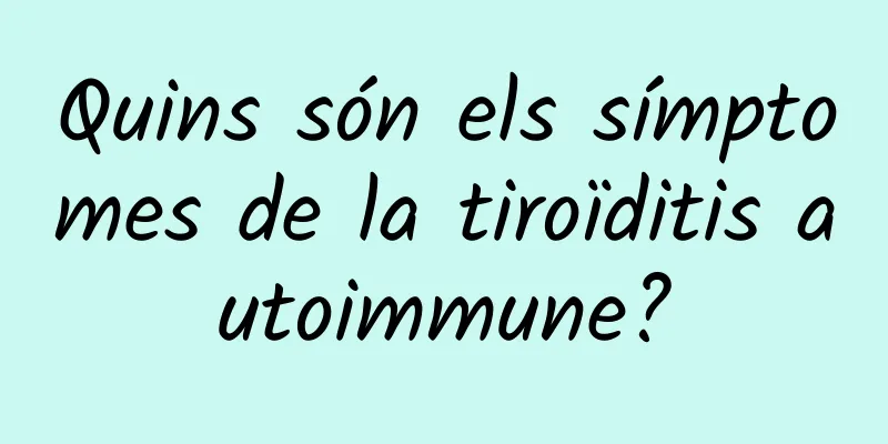 Quins són els símptomes de la tiroïditis autoimmune?