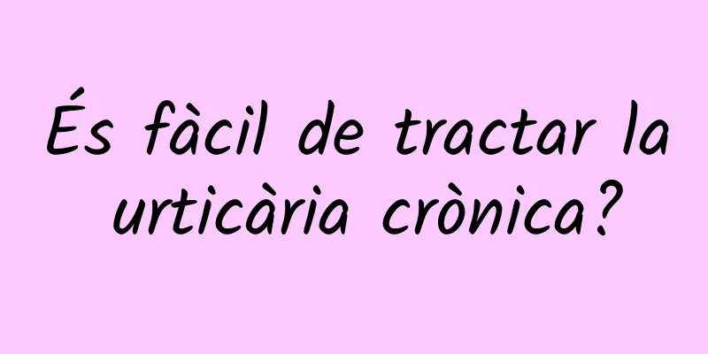 És fàcil de tractar la urticària crònica?