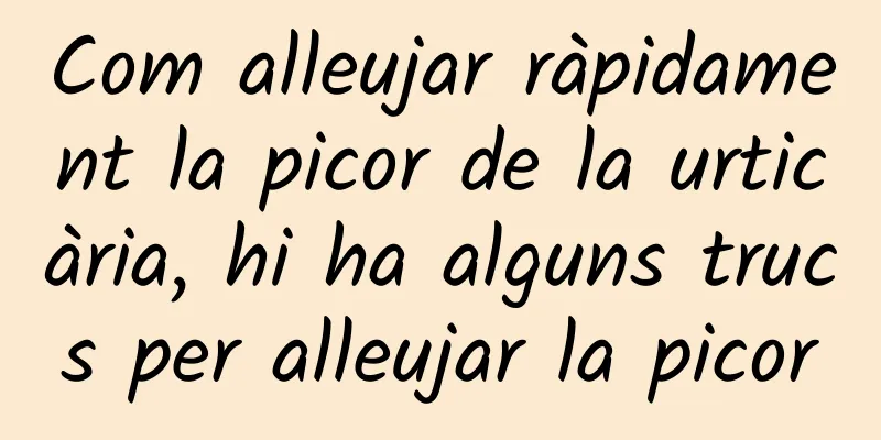Com alleujar ràpidament la picor de la urticària, hi ha alguns trucs per alleujar la picor