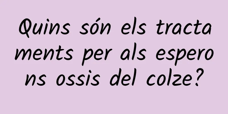 Quins són els tractaments per als esperons ossis del colze?