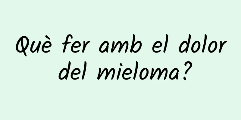 Què fer amb el dolor del mieloma?