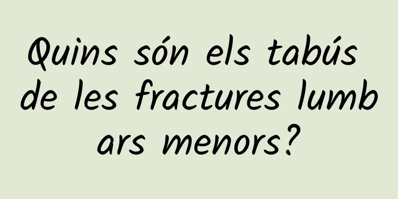 Quins són els tabús de les fractures lumbars menors?