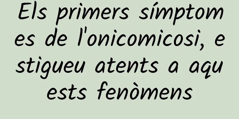Els primers símptomes de l'onicomicosi, estigueu atents a aquests fenòmens