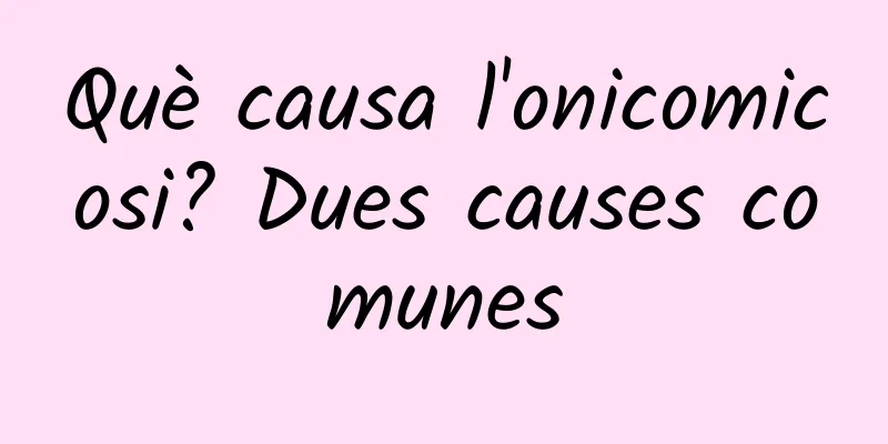 Què causa l'onicomicosi? Dues causes comunes