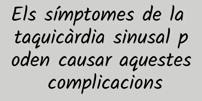 Els símptomes de la taquicàrdia sinusal poden causar aquestes complicacions