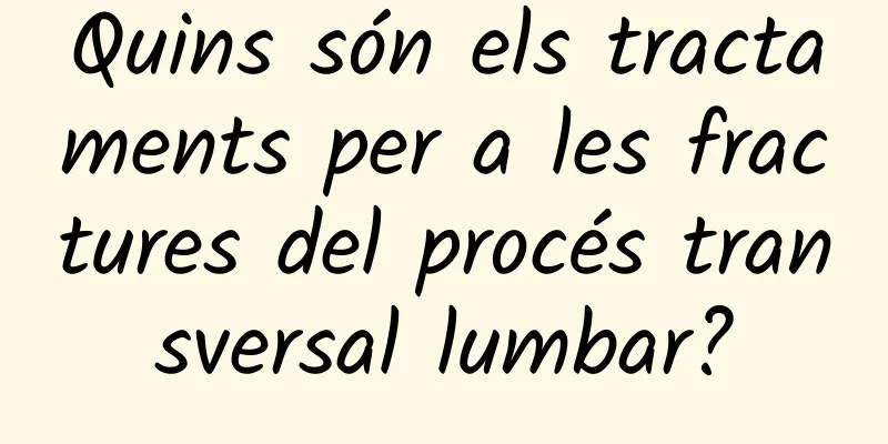 Quins són els tractaments per a les fractures del procés transversal lumbar?