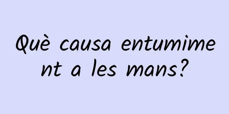 Què causa entumiment a les mans?