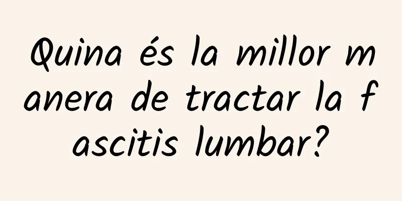 Quina és la millor manera de tractar la fascitis lumbar?