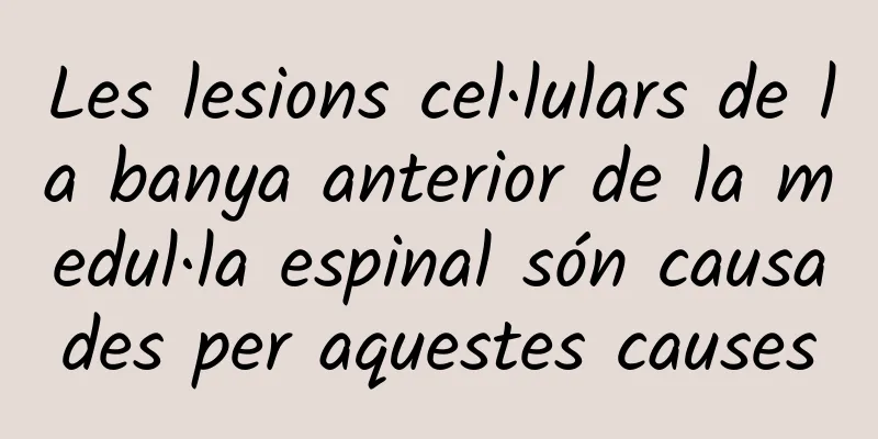 Les lesions cel·lulars de la banya anterior de la medul·la espinal són causades per aquestes causes