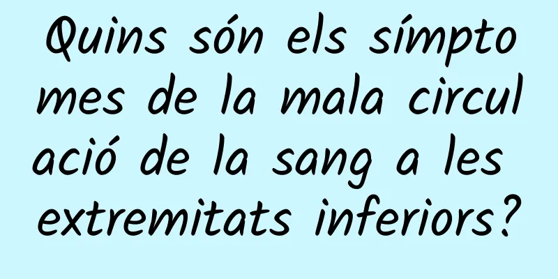 Quins són els símptomes de la mala circulació de la sang a les extremitats inferiors?